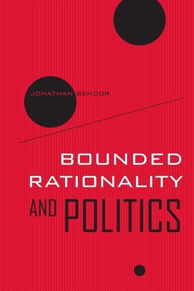 Produktbild: Bendor, J: Bounded Rationality and Politics
