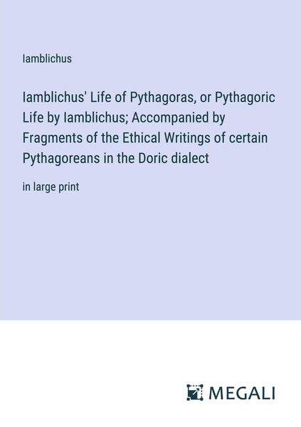 Produktbild: Iamblichus' Life of Pythagoras, or Pythagoric Life by Iamblichus; Accompanied by Fragments of the Ethical Writings of certain Pythagoreans in the Dori