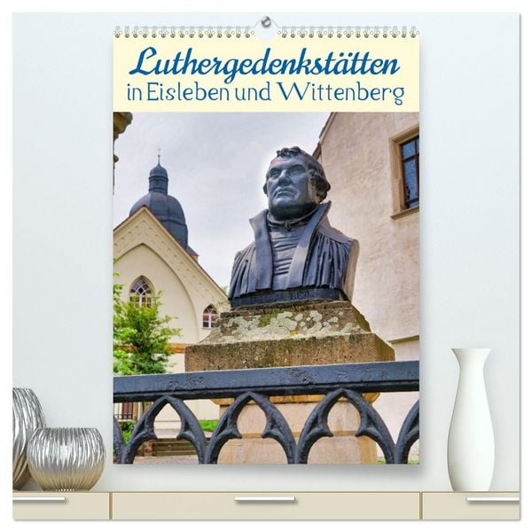 Produktbild: Luthergedenkst&auml;tten in Eisleben und Wittenberg (hochwertiger Premium Wandkalender 2027 DIN A2 hoch), Kunstdruck in Hochglanz