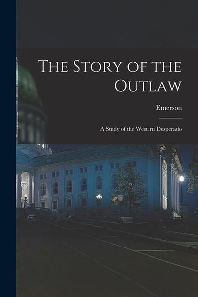 Produktbild: The Story of the Outlaw: A Study of the Western Desperado
