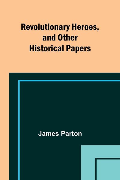 Produktbild: Revolutionary Heroes, and Other Historical Papers