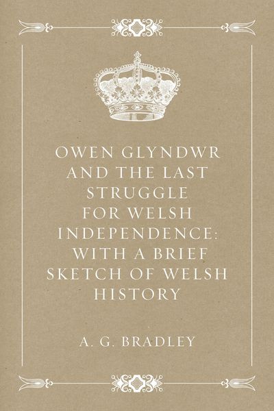 Produktbild: Owen Glyndwr and the Last Struggle for Welsh Independence: With a Brief Sketch of Welsh History