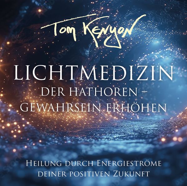Produktbild: LICHTMEDIZIN DER HATHOREN - GEWAHRSEIN ERH&Ouml;HEN: Heilung durch Energiestr&ouml;me deiner positiven Zukunft