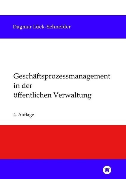 Geschäftsprozessmanagement in der öffentlichen Verwaltung, Taschenbuch von Dagmar Lück-Schneider, Tredition, 9783384853714