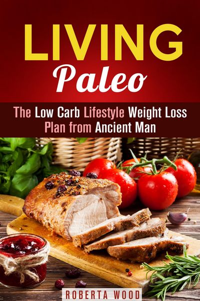 Produktbild: Living Paleo: The Low Carb Lifestyle Weight Loss Plan from Ancient Man (Gluten-Free & Energy Boost)