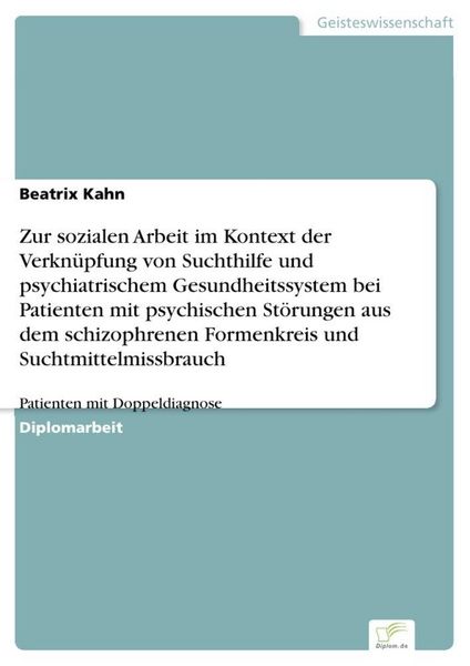 Produktbild: Zur sozialen Arbeit im Kontext der Verkn&uuml;pfung von Suchthilfe und psychiatrischem Gesundheitssystem bei Patienten mit psychischen St&ouml;rungen aus dem schizophrenen Formenkreis und Suchtmittelmissbrauch