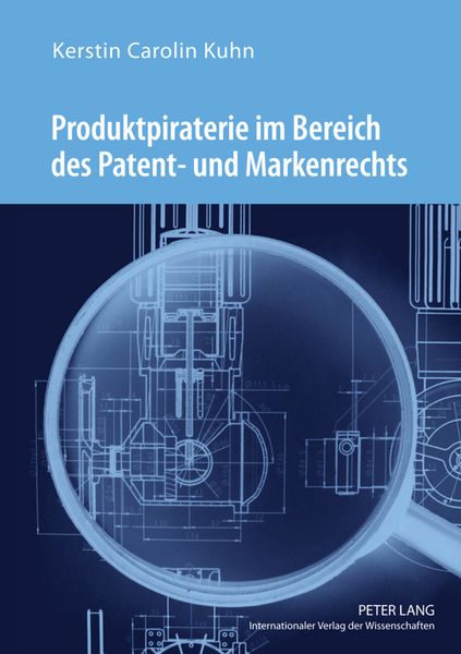 Produktbild: Produktpiraterie im Bereich des Patent- und Markenrechts