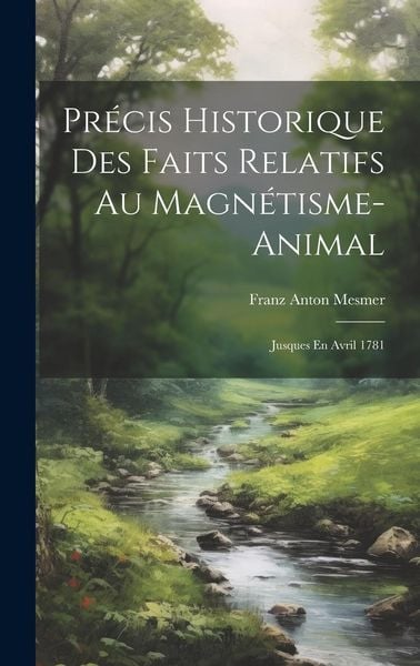 Produktbild: Pr&eacute;cis Historique Des Faits Relatifs Au Magn&eacute;tisme-animal: Jusques En Avril 1781