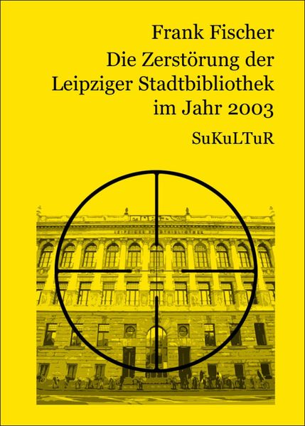 Produktbild: Die Zersto&uml;rung der Leipziger Stadtbibliothek im Jahr 2003