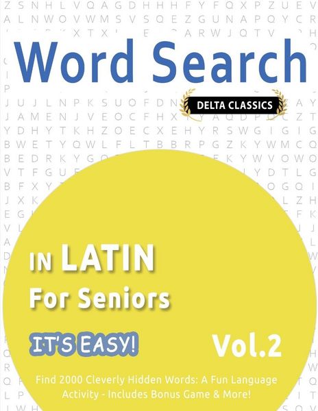 Produktbild: WORD SEARCH IN LATIN FOR SENIORS - IT'S EASY! VOL.2 - DELTA CLASSICS - FIND 2000 CLEVERLY HIDDEN WORDS