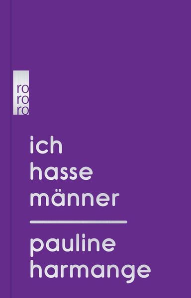 Ich hasse Männer, Gebundene Ausgabe von Pauline Harmange, Rowohlt Taschenbuch, 9783499006753