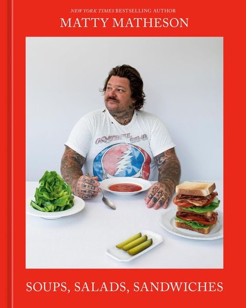Soups, Salads, Sandwiches, Gebundene Ausgabe von Matty Matheson, Random House LLC US, 978-1-984862-15-0