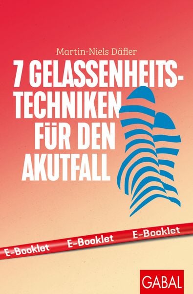 Produktbild: 7 Gelassenheits-Techniken f&uuml;r den Akutfall