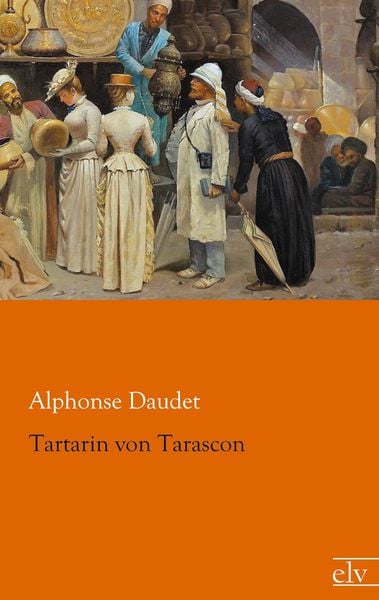 Tartarin von Tarascon, Taschenbuch von Alphonse Daudet, Europäischer Literaturverlag, 9783862676514