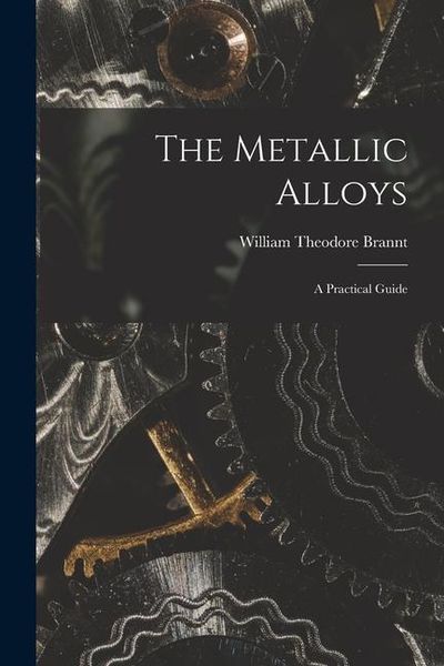 Produktbild: The Metallic Alloys: A Practical Guide
