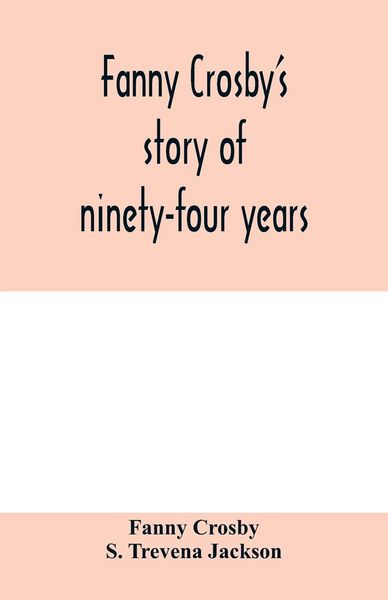 Produktbild: Fanny Crosby's story of ninety-four years