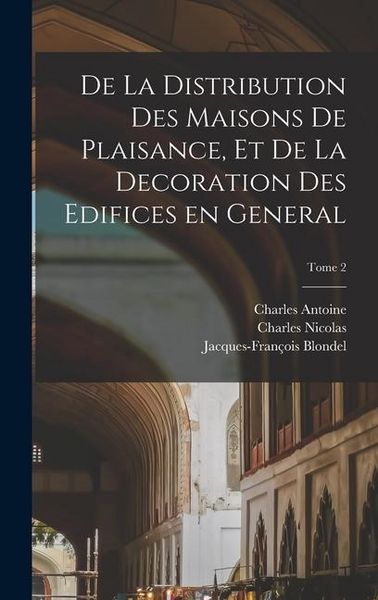 Produktbild: De la distribution des maisons de plaisance, et de la decoration des edifices en general; Tome 2