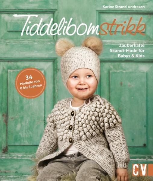 Tiddelibomstrikk - Zauberhafte Skandi-Mode für Babys & Kids stricken, Gebundene Ausgabe von Karine Strand Andresen, Christophorus, 9783841067760