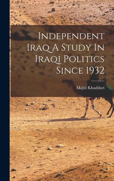 Produktbild: Independent Iraq A Study In Iraqi Politics Since 1932