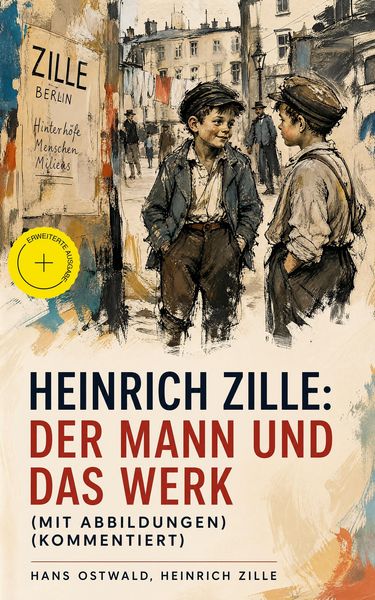 Produktbild: Heinrich Zille: Der Mann und das Werk (Mit Abbildungen) (Kommentiert)