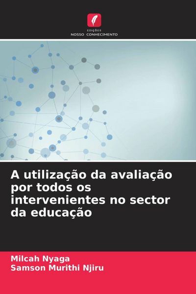 Produktbild: A utiliza&ccedil;&atilde;o da avalia&ccedil;&atilde;o por todos os intervenientes no sector da educa&ccedil;&atilde;o