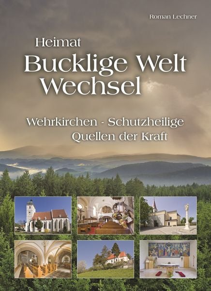 Heimat Bucklige Welt - Wechsel, Gebundene Ausgabe von Roman Lechner,Christian Handl, KRAL, 978-3-902447-37-1