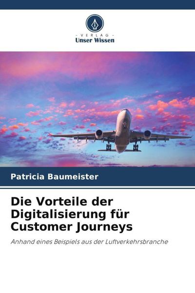 Produktbild: Die Vorteile der Digitalisierung f&uuml;r Customer Journeys