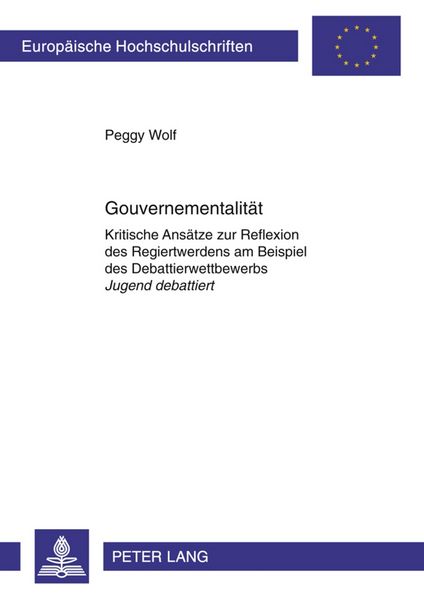Gouvernementalität, Taschenbuch von Peggy Wolf, Peter Lang GmbH, Internationaler Verlag der Wissenschaften, 9783631605691