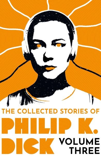 Produktbild: The Collected Stories of Philip K. Dick Volume 3