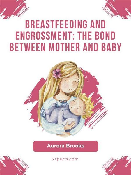 Produktbild: Breastfeeding and engrossment: The bond between mother and baby