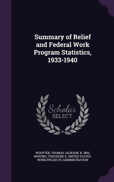 Produktbild: Summary of Relief and Federal Work Program Statistics, 1933-1940