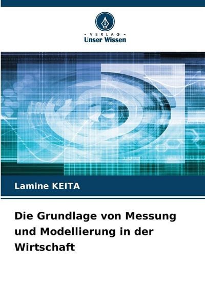 Die Grundlage von Messung und Modellierung in der Wirtschaft, Taschenbuch von Lamine Keita, Verlag Unser Wissen, 9786209494604