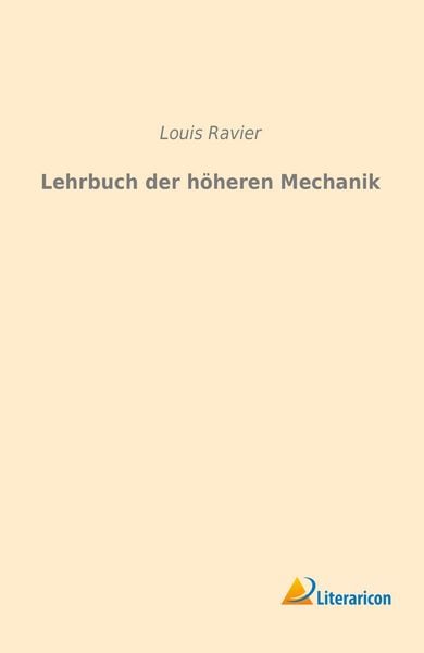 Produktbild: Ravier, L: Lehrbuch der h&ouml;heren Mechanik