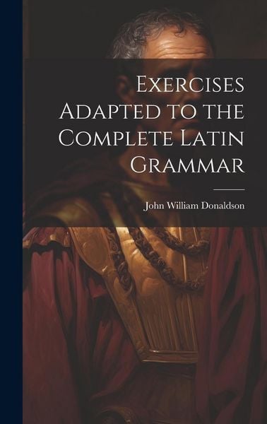 Produktbild: Exercises Adapted to the Complete Latin Grammar