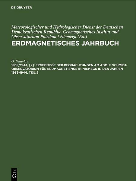 Produktbild: Ergebnisse der Beobachtungen am Adolf Schmidt-Observatorium f&uuml;r Erdmagnetismus in Niemegk in den Jahren 1939-1944, Teil 2