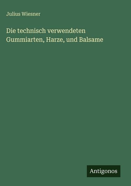 Produktbild: Die technisch verwendeten Gummiarten, Harze, und Balsame