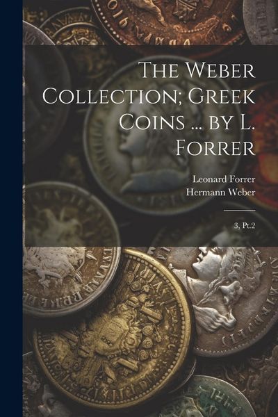 Produktbild: The Weber Collection; Greek Coins ... by L. Forrer