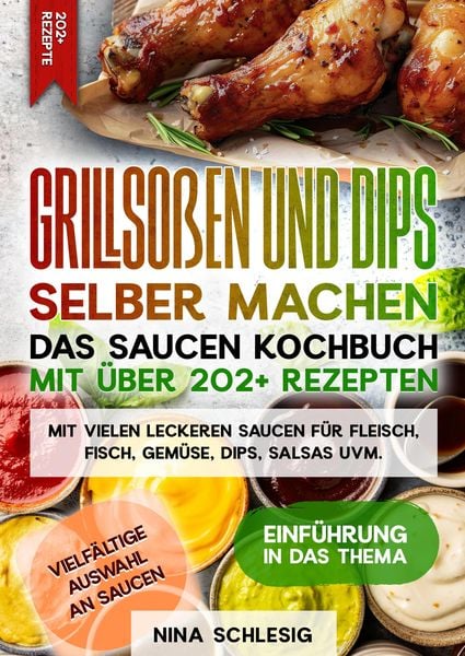 Produktbild: Grillso&szlig;en und Dips selber machen &ndash; Das Saucen Kochbuch mit &uuml;ber 202+ Rezepten