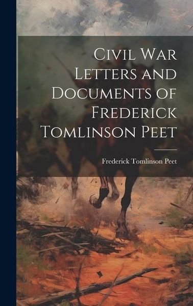 Produktbild: Civil war Letters and Documents of Frederick Tomlinson Peet