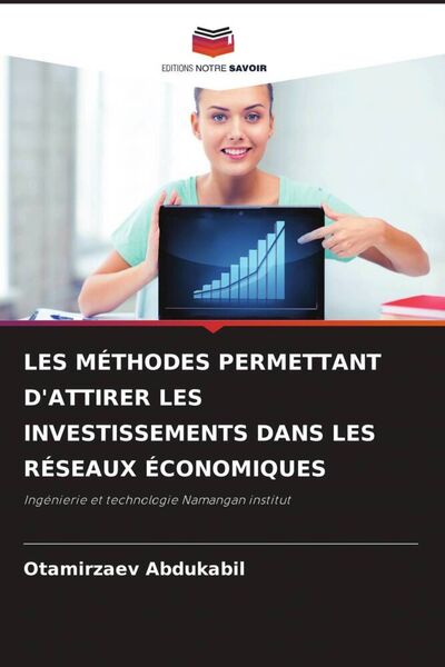 Produktbild: LES M&Eacute;THODES PERMETTANT D'ATTIRER LES INVESTISSEMENTS DANS LES R&Eacute;SEAUX &Eacute;CONOMIQUES