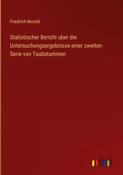 Produktbild: Statistischer Bericht uber die Untersuchungsergebnisse einer zweiten Serie von Taubstummen