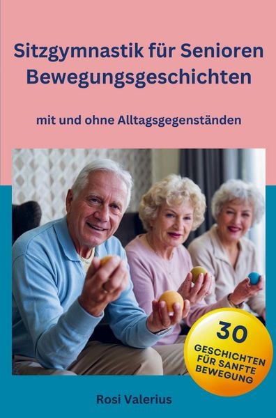Produktbild: Sitzgymnastik f&uuml;r Senioren - Bewegungsgeschichten mit und ohne Alltagsgegenst&auml;nden