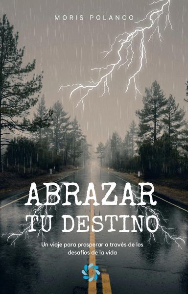 Produktbild: Abrazar tu destino: Un viaje para prosperar a trav&eacute;s de los desaf&iacute;os de la vida