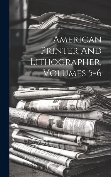Produktbild: American Printer And Lithographer, Volumes 5-6