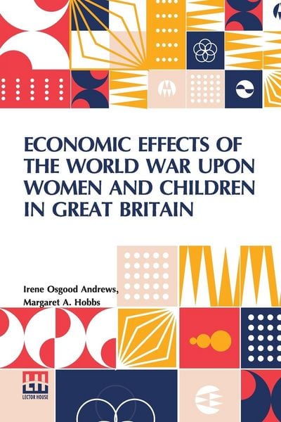 Produktbild: Economic Effects Of The World War Upon Women And Children In Great Britain