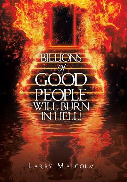 Produktbild: Billions of Good People Will Burn in Hell!