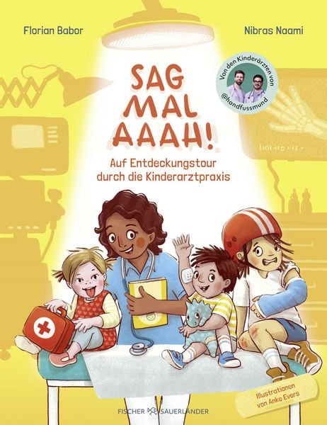 Sag mal Aaah!, Gebundene Ausgabe von Florian Babor,Nibras Naami, FISCHER Sauerländer, 978-3-7373-7344-9