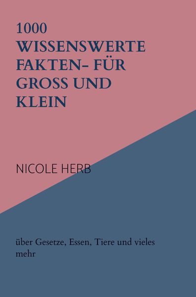 1000 wissenswerte Fakten- für Groß und klein, Taschenbuch von Nicole Herb, Bookmundo, 9789403728254