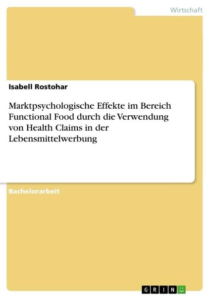 Marktpsychologische Effekte im Bereich Functional Food durch die Verwendung von Health Claims in der Lebensmittelwerbung, Taschenbuch von Isabell
