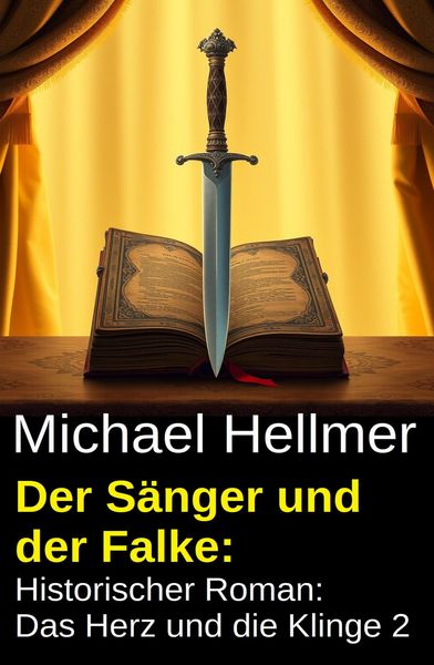 Produktbild: Der S&auml;nger und der Falke: Historischer Roman: Das Herz und die Klinge 2